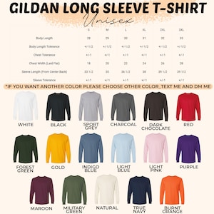 May include: A Gildan long sleeve t-shirt size chart displaying body length, chest width, and sleeve length in inches for sizes S through 3XL. Below the chart are seventeen long sleeve t-shirts in various colors including white, black, grey, charcoal, dark chocolate, red, forest green, gold, indigo blue, light blue, light pink, purple, maroon, military green, natural, true navy, and burnt orange.