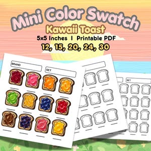 May include: A printable PDF featuring a "Mini Color Swatch" with "Kawaii Toast" designs. The image shows color swatches of toast with various toppings, alongside blank toast outlines. The text includes "5x5 Inches" and the numbers 12, 15, 20, 24, and 30.