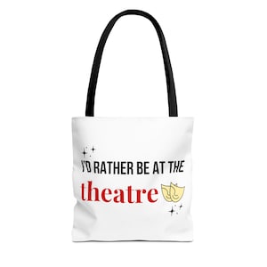I'd Rather Be at the Theatre Tote Bag