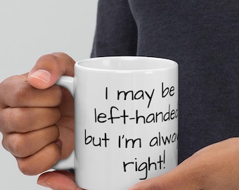 Funny Leftie Mug | Left Handed Gift | Handwritten Coffee Mug | Personalized Mug | Cute Gift for Left Handers | Unique Coffee Cup