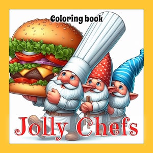 May include: A coloring book cover featuring three cartoon chef gnomes holding a large hamburger. The gnomes wear white chef hats and aprons, with red and blue hats. The text "Coloring book" and "Jolly Chefs" are displayed.