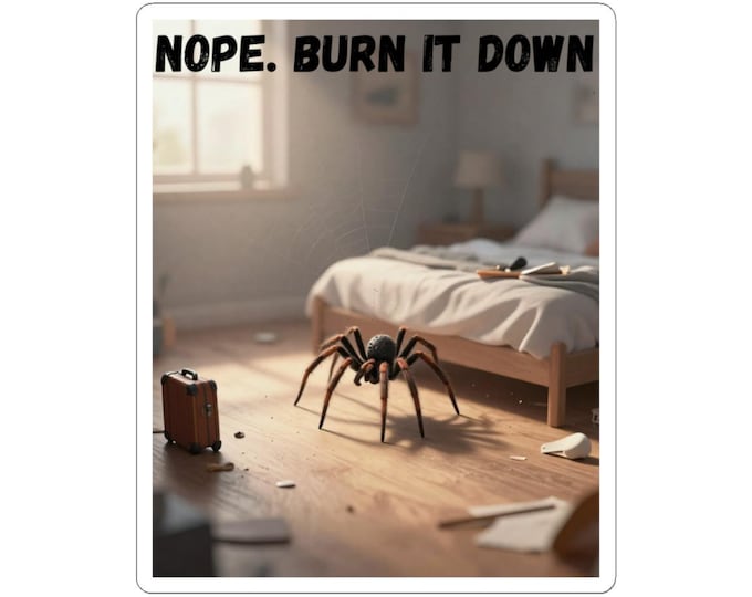 Nope. Burn It Down Spider Sticker Funny Creepy Room Laptop Decal