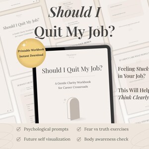 May include: A digital workbook titled "Should I Quit My Job?" is displayed on a tablet, with the text repeated on surrounding pages. A gold circle reads "Printable Workbook Instant Download." The workbook offers prompts, exercises, and visualizations for career clarity.