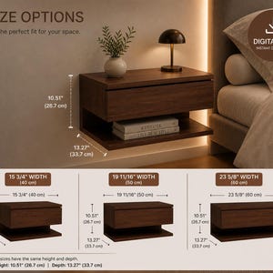 May include: A dark wood floating nightstand with a drawer and lower shelf, shown with three size options: 15 3/4" (40 cm), 19 11/16" (50 cm), and 23 5/8" (60 cm) wide. The height is 10.51" (26.7 cm), and the depth is 13.27" (33.7 cm).