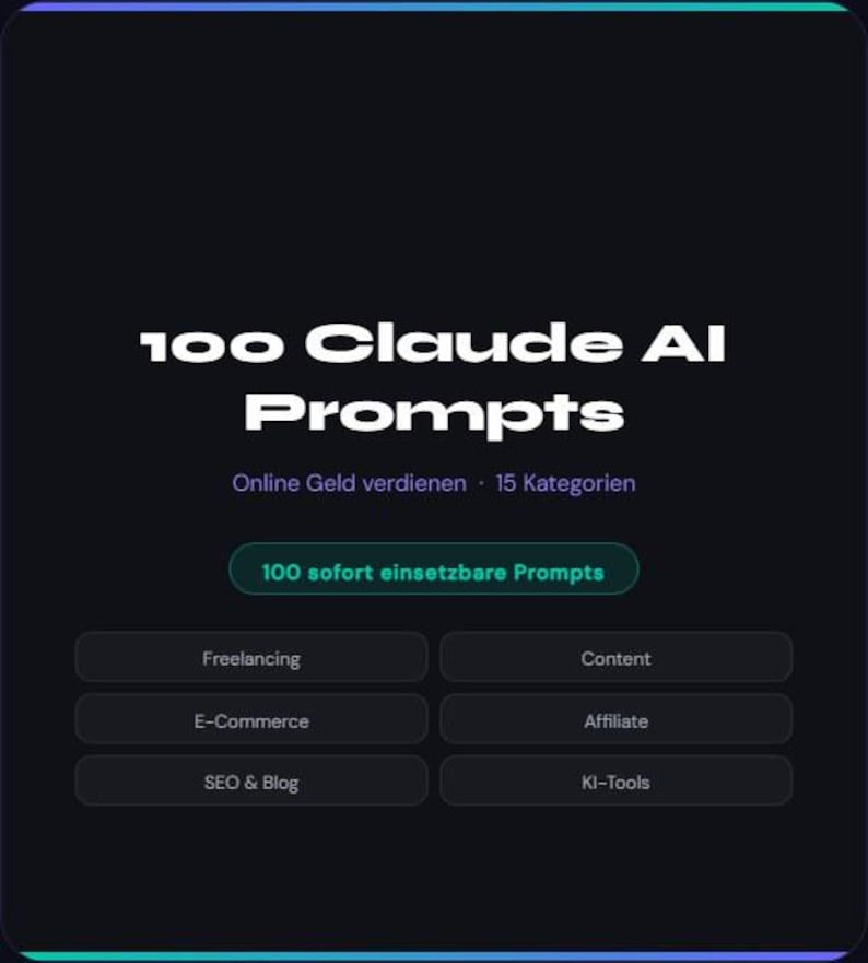 以下が含まれることがあります： 「100 Claude AI Prompts」のテキストが書かれた暗い背景。タイトルの下には「Online Geld verdienen - 15 Kategorien」という言葉があります。「100 sofort einsetzbare Prompts」と書かれたボタンがあり、その下に6つの異なるトピックのボタンがあります。