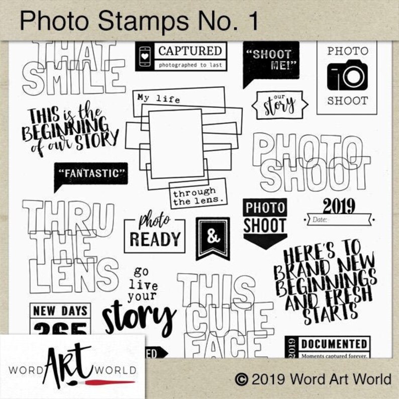 May include: Black and white photo stamps with various phrases and designs, including "That Smile", "This is the Beginning of our Story", "Photo Ready", "Thru the Lens", "Go Live Your Story", "This Cute Face", "Photo Shoot", "Here's to Brand New Beginnings and Fresh Starts", "Documented Moments Captured Forever", and "2019 Word Art World".
