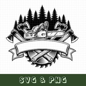 May include: A black and white graphic illustration featuring a chainsaw centered above two crossed axes and two logs, set against a silhouette of a pine forest. A blank banner curves across the center. The text SVG & PNG appears at the bottom.