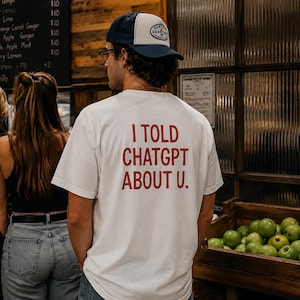 I Told ChatGPT About U Graphic Tee - Minimalist AI Humor Streetwear