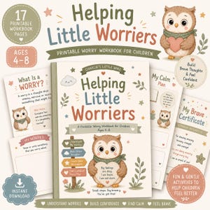 May include: A printable workbook titled Helping Little Worriers for children aged 4-8. The cover features a brown owl holding a heart, with text including Understand My Worries, Build Brave Thoughts, Learn Calm Strategies, and Feel Confident Every Day. Includes 17 pages.