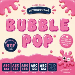 May include: A digital font display titled BUBBLE POP by DOTEX FORGE, featuring pink bubble-style lettering on a cream background with pink slime accents. Includes six font variations labelled ABC 123, a circular info badge, and a winking pink slime character.