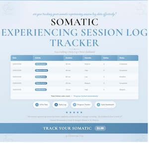May include: A digital tracker titled "SOMATIC EXPERIENCING SESSION LOG TRACKER" with a blue and white design. It features a table with data entries for tracking activities, duration, intensity, rating, and status. The text "TRACK YOUR SOMATIC" is at the bottom.