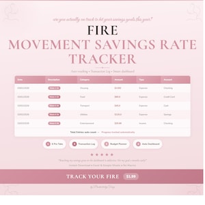 May include: A pink and white digital savings tracker with the title "FIRE MOVEMENT SAVINGS RATE TRACKER." The tracker includes a table with categories like housing, food, and utilities, and the text "Track Your FIRE" at the bottom.