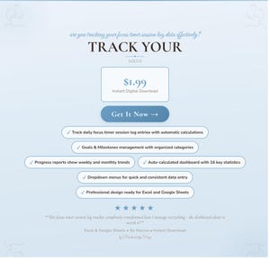 May include: A digital product advertisement with a light blue background. The text reads "TRACK YOUR FOCUS" with a price of $1.99 for an instant digital download. Features include daily focus timer session log entries, goals management, progress reports, and an auto-calculated dashboard.