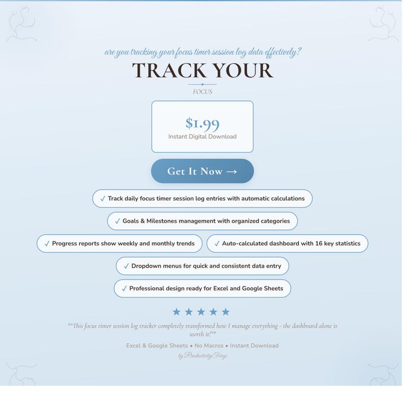 May include: A digital product advertisement with a light blue background. The text reads "TRACK YOUR FOCUS" with a price of $1.99 for an instant digital download. Features include daily focus timer session log entries, goals management, progress reports, and an auto-calculated dashboard.
