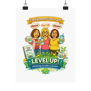 May include: A colorful poster with three smiling women holding drinks and mugs. The poster includes the text "ConsignmentChats.com", "Cheers!", "Hey Y'all", "LEVEL UP! Helping resellers grow!" and "C-Chats Daily Intention Journal".