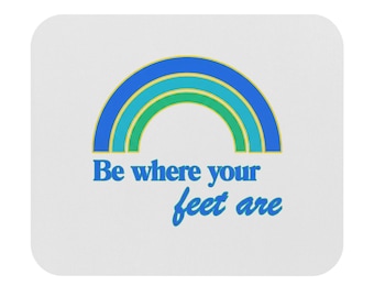 Retro Rainbow 'Be where your feet are' Mouse Pad | Motivational Desk Mat
