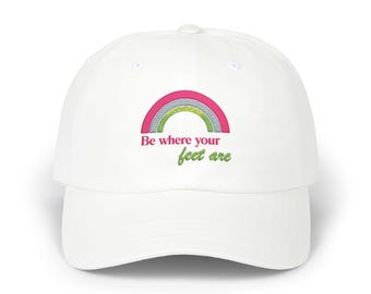 Be Where Your Feet Are Dad Cap | Rainbow Embroidered Hat
