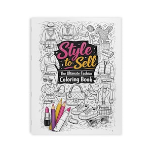 May include: A white coloring book titled "Style to Sell: The Ultimate Fashion Coloring Book." The cover features black and white illustrations of clothing and accessories, including a hat, dress, purse, and shoes. The book also includes colored pencils and lipstick.