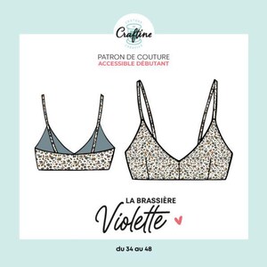 Peut inclure: Un schéma de patron de couture pour un bralette. Le bralette est illustré en deux vues, avant et arrière, avec un imprimé floral. Le texte comprend "PATRON DE COUTURE ACCESSIBLE DÉBUTANT" et "LA BRASSIÈRE Violette".