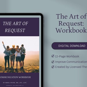 May include: A digital download workbook titled "The Art of Request" on a tablet. The cover features a photo of four people with their arms around each other. The workbook is designed to improve communication skills and is created by a licensed therapist.