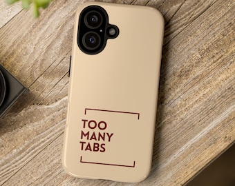 Too Many Tabs phone case | iPhone & Samsung Galaxy (dual layer) | Beige and red minimalist typography
