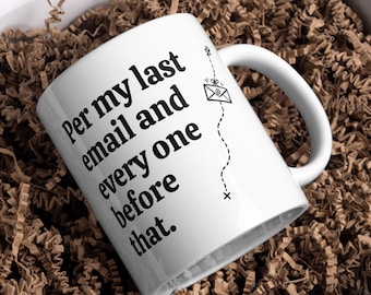 Per My Last Email Mug, Office Humor Coworker Gift, Work Statement Ceramic Cup