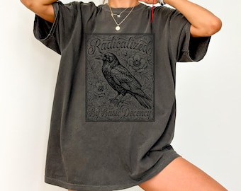 Radicalized By Basic Decency Shirt, Liberal Activist Tee, Vintage Raven Print, Dark Cottagecore Top, Human Rights TShirt, Progressive Gift