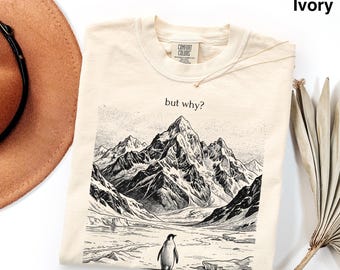 Comfort Colors® Funny Penguin Shirt, But Why Existential Meme Tee, Retro Mountain Graphic T-Shirt, Ironic Introvert Gift