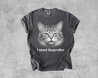 I need Ibuprofen Funny Vintage Graphic Cat T-shirt, Comfort Colors Shirt, Silly Kitten Tshirt, Meme Shirts, Gift for Her Him, Ironic Tees