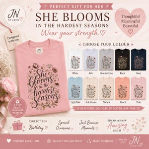 She Blooms in the Hardest Seasons tee | Floral Script Typography Shirt