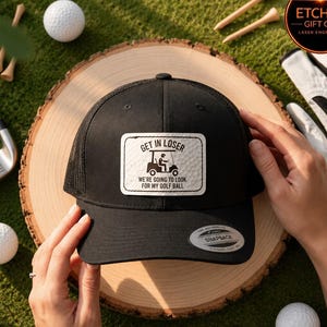 Funny Golf Trucker Hat, "Get In Loser" Golf Ball Search Patch Dad