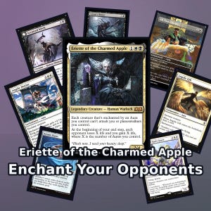Peut inclure: Plusieurs cartes de jeu Magic: The Gathering, présentant des créatures et des enchantements. La carte centrale est "Eriette of the Charmed Apple", avec le texte "Enchant Your Opponents" en dessous. Les cartes ont un thème de dark fantasy.
