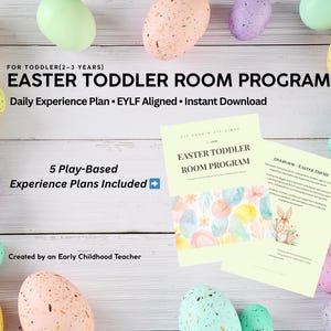 May include: An Easter-themed educational program for toddlers (2-3 years). The image features colorful speckled eggs and two pages of the program, which includes daily experience plans and is EYLF aligned. The text reads "Easter Toddler Room Program".