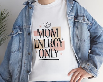 Mom Energy Only Tee | Mom Graphic Shirt, Feminine Neutral Colors