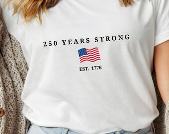 250 Years Strong USA Flag T-Shirt, Patriotic Comfort Colors Tee (Est. 1776)