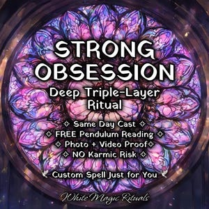 May include: A circular stained glass window with purple, pink, and blue floral patterns. Text reads: STRONG OBSESSION, Deep Triple-Layer Ritual, Same Day Cast, FREE Pendulum Reading, Photo + Video Proof, NO Karmic Risk, Custom Spell Just for You, White Magic Rituals.