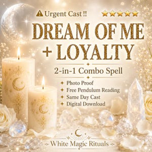 May include: An advertisement for a 2-in-1 combo spell, with the text "DREAM OF ME + LOYALTY." The image includes lit candles, crystals, and the words "White Magic Rituals." The background is a soft, glowing light.