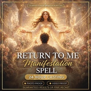 May include: A digital graphic featuring a glowing ethereal figure with long hair and a white gown above a person reaching out. Text reads: DOMINATION & OBSESSION RITUAL, RETURN TO ME Manifestation SPELL, 24 HOUR CASTING, PHOTO PROOF, VIDEO PROOF, GUARANTEED RESULTS OR FREE RECAST.
