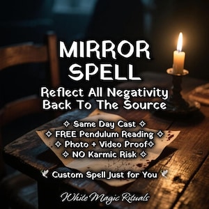 May include: A lit candle in a dark holder sits on a wooden table next to a piece of paper with the text: MIRROR SPELL, Reflect All Negativity Back To The Source, Same Day Cast, FREE Pendulum Reading, Photo + Video Proof, NO Karmic Risk, Custom Spell Just for You, White Magic Rituals.