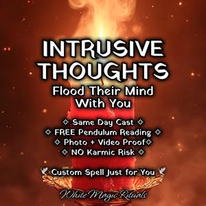 May include: A red candle in a decorative holder with text that reads: INTRUSIVE THOUGHTS, Flood Their Mind With You, Same Day Cast, FREE Pendulum Reading, Photo + Video Proof, NO Karmic Risk, Custom Spell Just for You, White Magic Rituals.