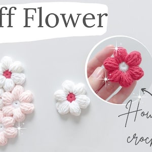 May include: The image shows handmade crochet puff flowers in shades of red, white, and pink. Each flower has five petals and a contrasting centre. The text "Puff Flower" is at the top, with "How to crochet" below.
