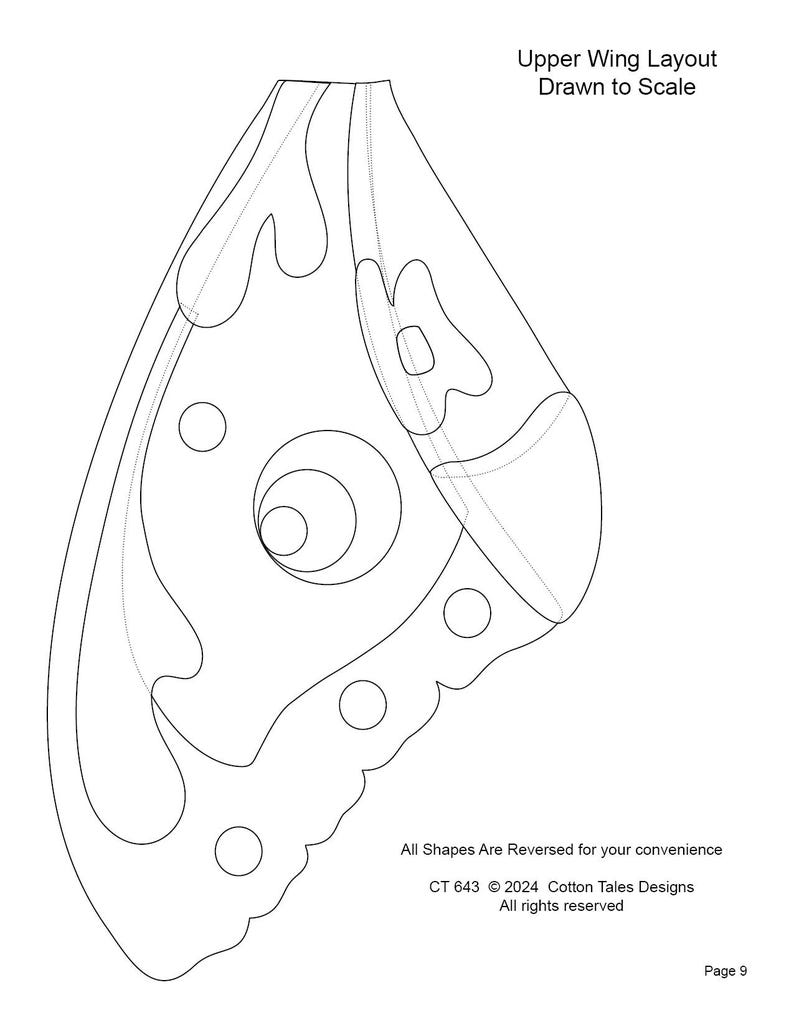 May include: A black and white line drawing of a butterfly wing pattern. The drawing is labeled "Upper Wing Layout Drawn to Scale" and includes the text "All Shapes Are Reversed for your convenience CT 643 &copy; 2024 Cotton Tales Designs All rights reserved Page 9".