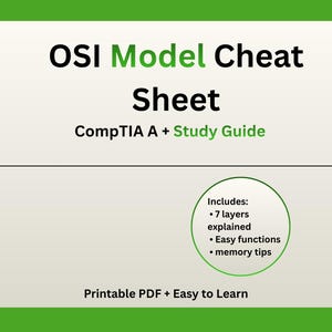 May include: A digital cheat sheet for the OSI Model, designed as a study guide for CompTIA A+ certification. The sheet includes 7 layers explained, easy functions, and memory tips. The text is in black and green on a light background.