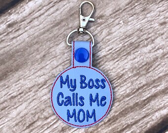 ITH My Boss Calls Me Mom Key Fob Design - Mom Embroidery Snap On Key Fob for a 4x4 and 5x7 hoop - Instant Download