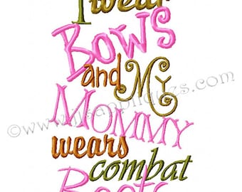 Instant Download - Military Designs Army Designs Marines Embroidery Designs I Wear Bows, Mommy Wears Combat Boots 4x4, 5x7, 6x10 hoop sizes