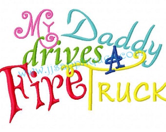 Instant Download - My Daddy Embroidery Applique Design - My Daddy Drives a Fire Truck for Girl 4x4, 5x7, 6x10 hoops