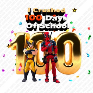 May include: A digital graphic celebrating 100 days of school. The image features the text "I Crushed 100 Days Of School" with the number 100 in gold. Wolverine and Deadpool stand beside the number. Colorful confetti and stars are scattered around.