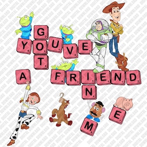May include: A digital graphic featuring characters from the animated film Toy Story. The image includes Woody, Buzz Lightyear, Jessie, and other characters. The phrase "You've Got A Friend In Me" is spelled out with pink letter tiles.