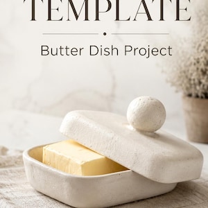 May include: A rectangular ceramic butter dish with a lid and a spherical knob. The dish holds a block of butter. The lid is partially open. The text "CERAMIC TEMPLATE" and "Butter Dish Project" are displayed.
