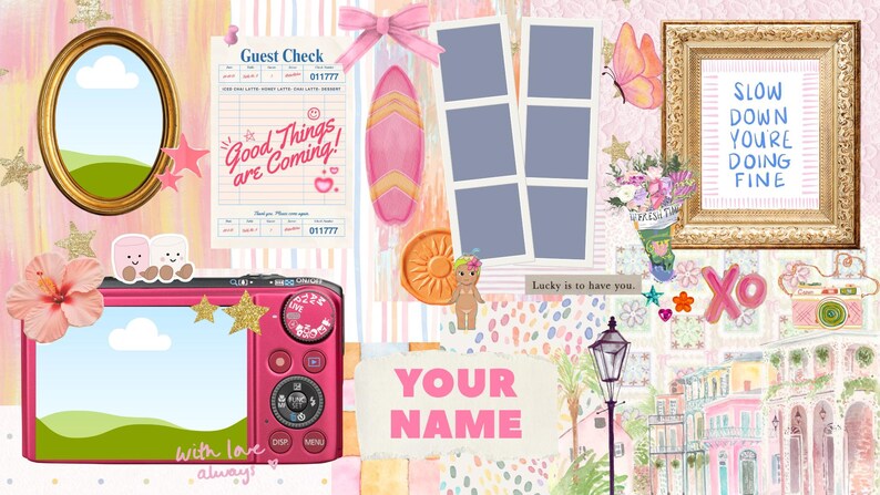 May include: A pink digital camera, a framed print with the text "SLOW DOWN YOU'RE DOING FINE", and a pink surfboard are featured in a collage. Other elements include a guest check, a pink bow, and the words "YOUR NAME".